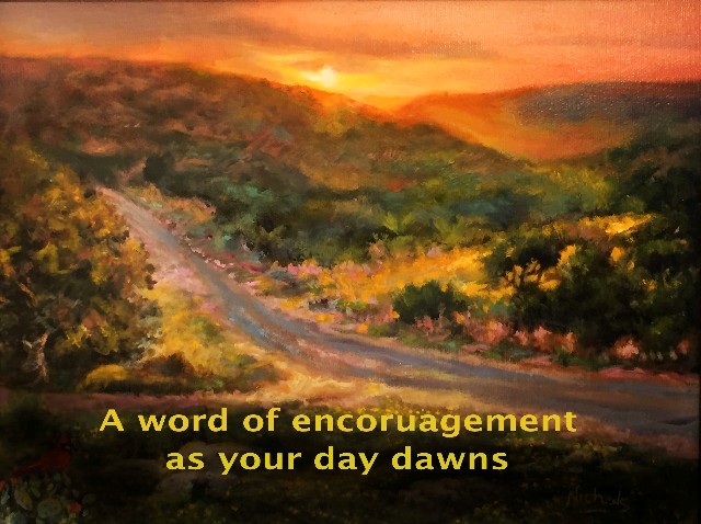 Encouragement for the dawning of your day