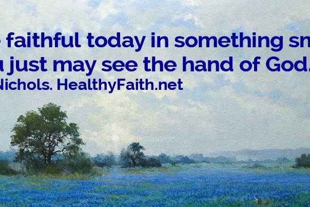 59 Bill says,  Be faithful in something small today