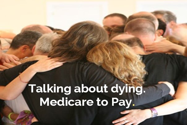 Talking about dying. Medicare to pay