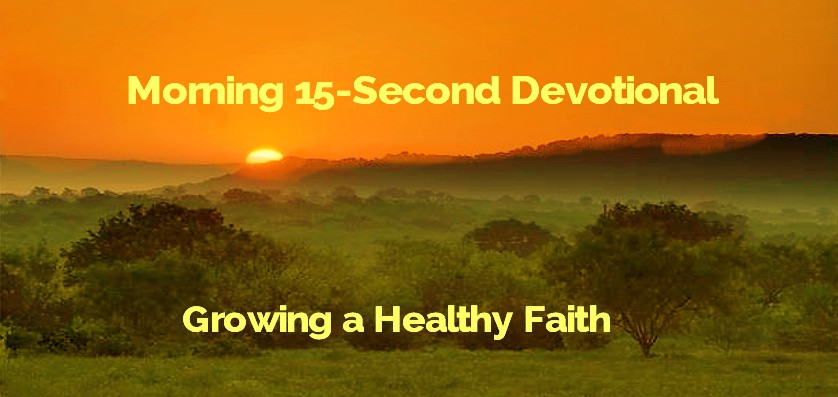 15 Second Morning Devotional