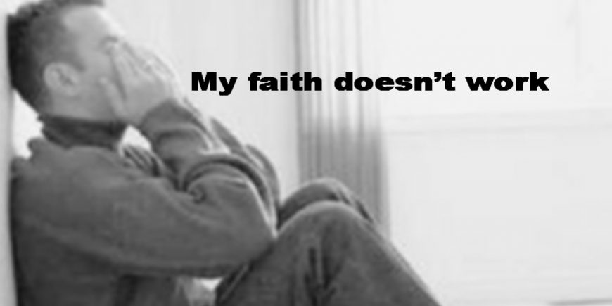 My Faith doesn’t work