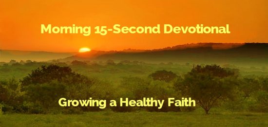 15 Second Morning Devotional