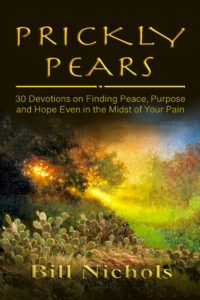 Prickly Pears: 30 Devotions on Finding Peace, Purpose, and Hope Even in the Midst of Your Pain